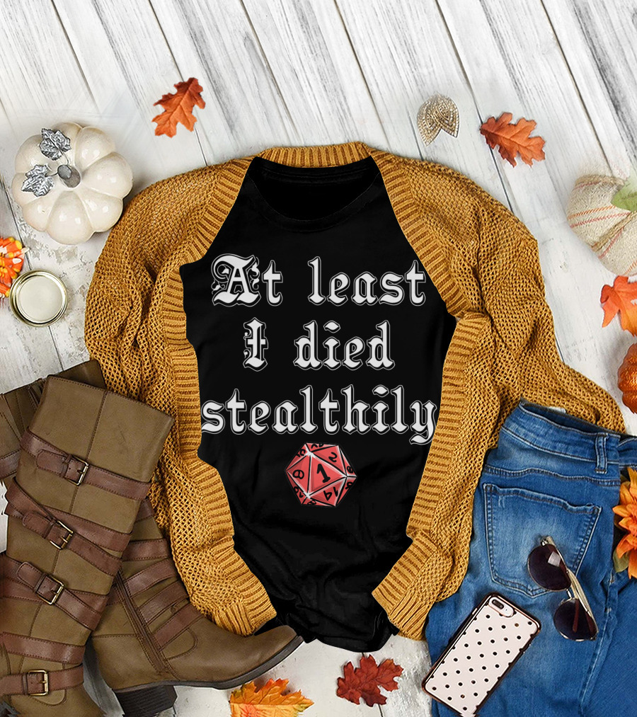 At Least I Died Stealthily D1 D8 D4 D12 Tabletop Gaming T-Shirt