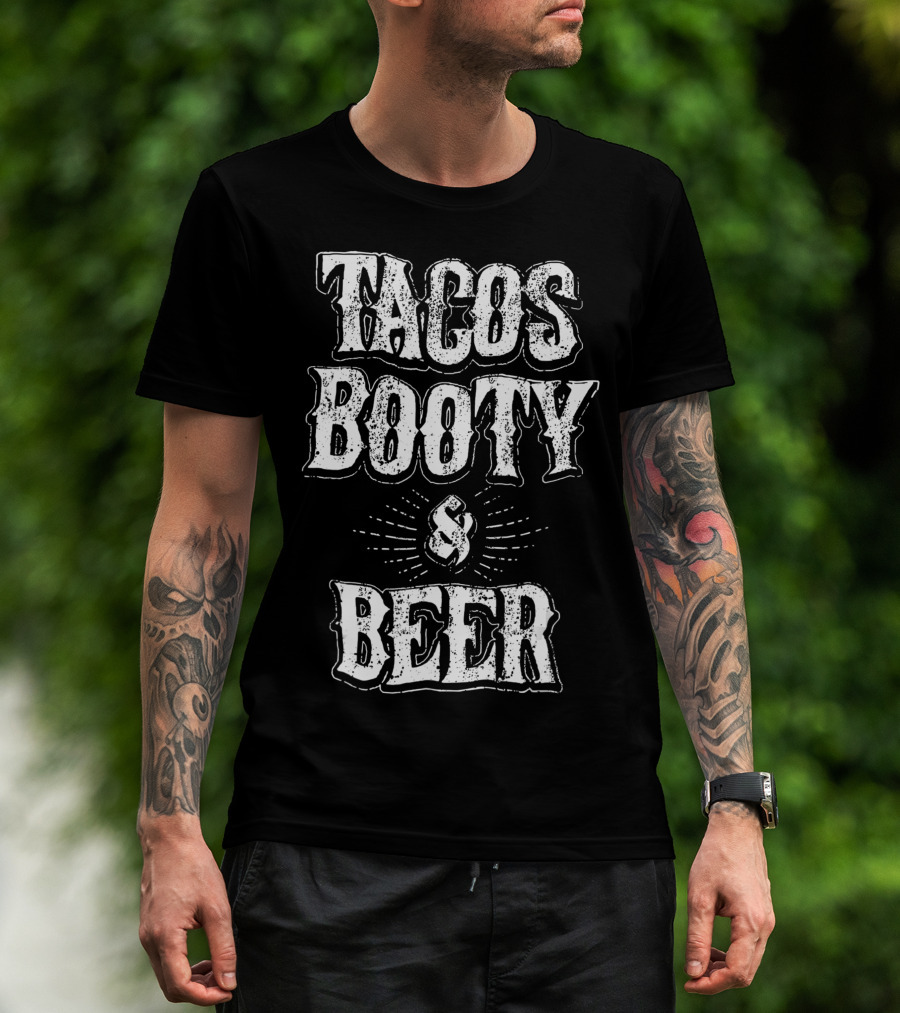 Tacos Booty And Beer Cinco De Mayo Proud Mexican T-Shirt