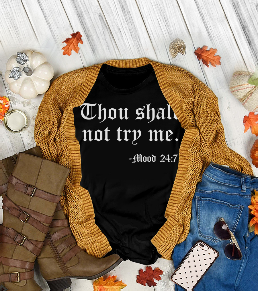 Thou Shall Not Try Me Mood 24:7 Old English Text T-Shirt