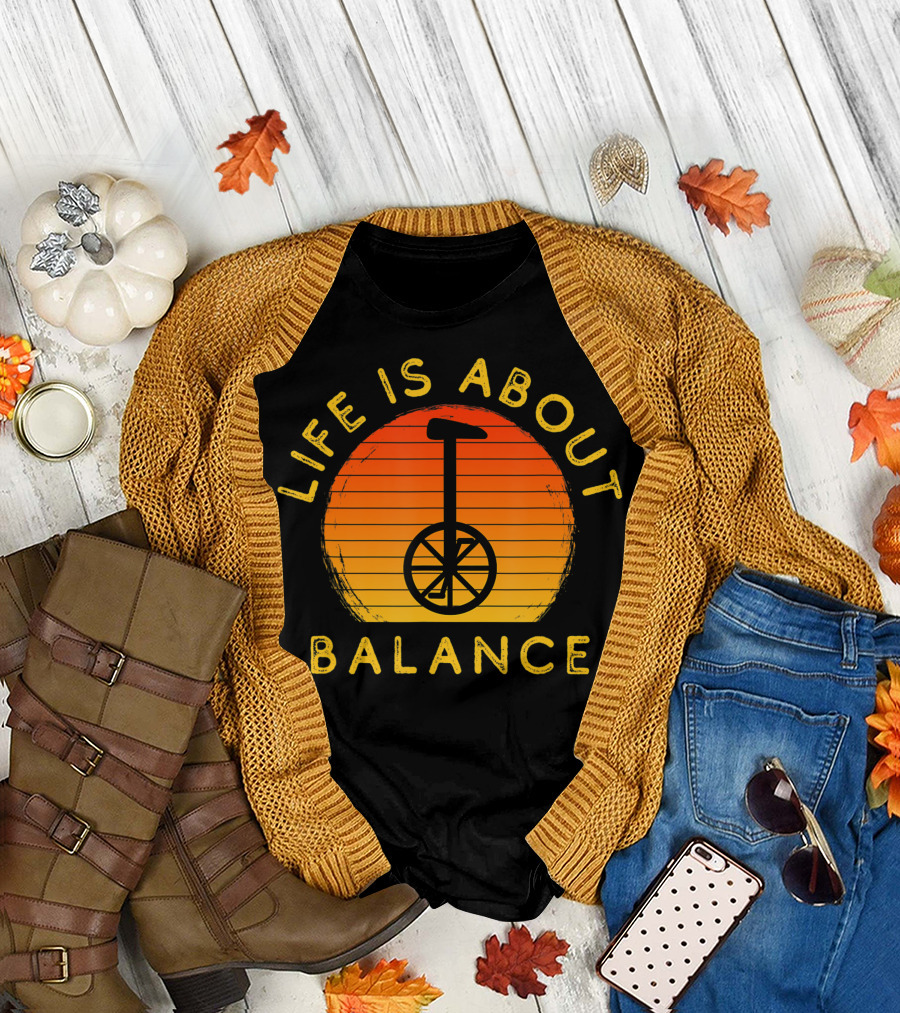 Life Is About Balance Unicycle Rider Unicycling Cool Monocycle T-Shirt