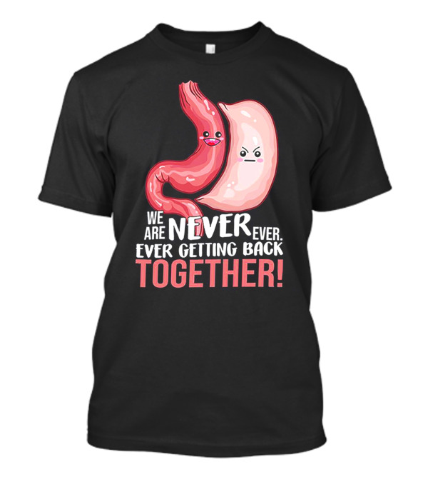 We Are Never Ever Ever Getting Back Together Stomach And Intestine Characters T-Shirt