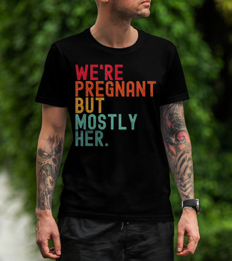 We're Pregnant But Mostly Her Announcement Colorful Typography T-Shirt