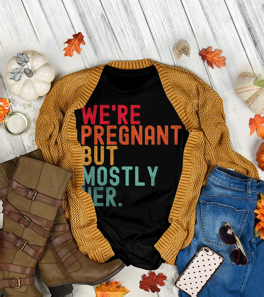 WE'RE PREGNANT BUT MOSTLY HER ANNOUNCEMENT COLORFUL TYPOGRAPHY T-Shirt