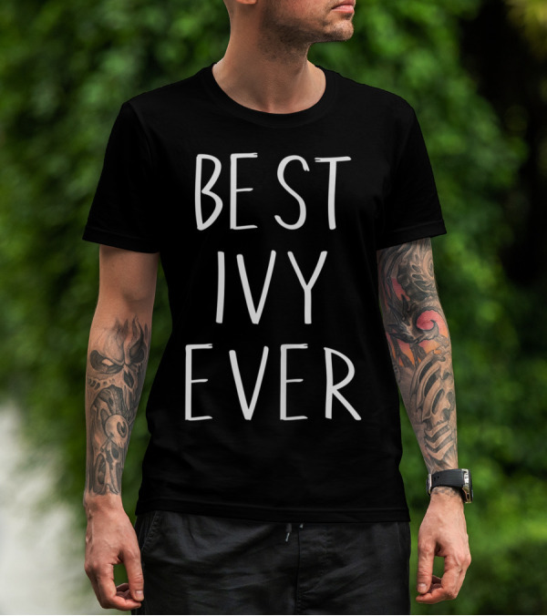 Best Ivy Ever First Name Personalized Ivy T-Shirt