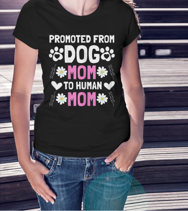 Promoted From Dog Mom To Human Mom Cute New Mom Baby Paw Hearts Floral T-Shirt