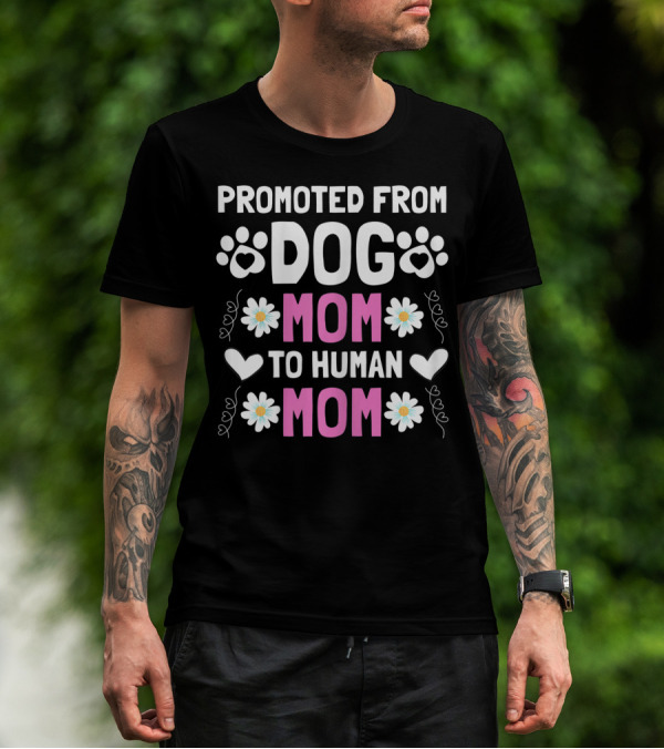 Promoted From Dog Mom To Human Mom Cute New Mom Baby Paw Hearts Floral T-Shirt