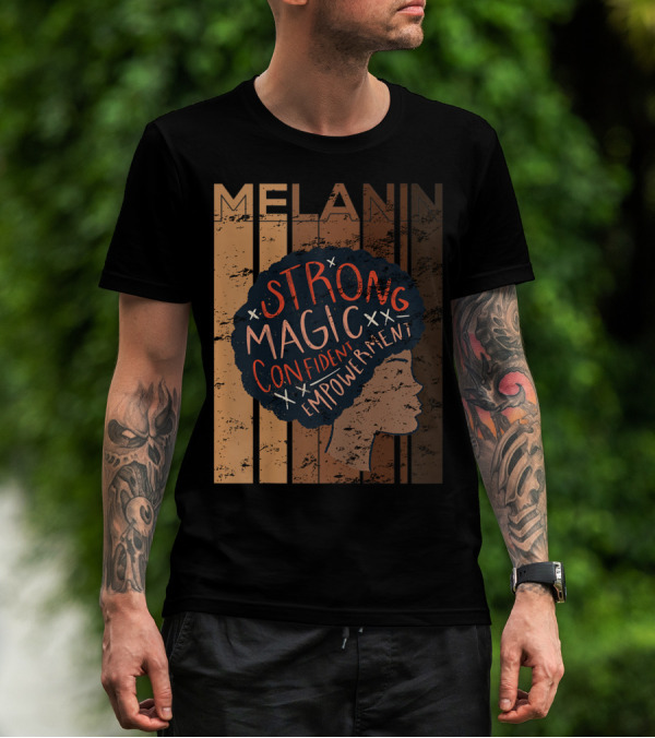 Melanin Strong Magic Confident Empowerment African History BHM T-Shirt