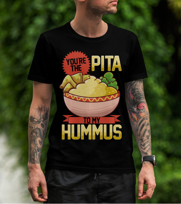 You're The Pita To My Hummus Vegan Vegetarian Dip Food Bowl T-Shirt