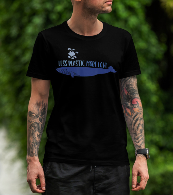 Less Plastic More Love Whale Earth Day Eco-Friendly Message T-Shirt