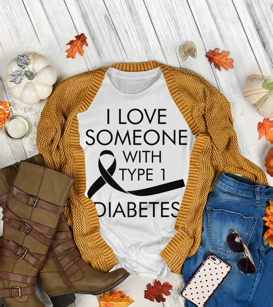 I Love Someone With Type 1 Diabetes Awareness T-Shirt