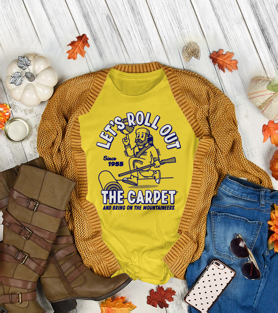LET'S ROLL OUT THE CARPET AND BRING ON THE MOUNTAINEERS SINCE 1955 WVU T-Shirt