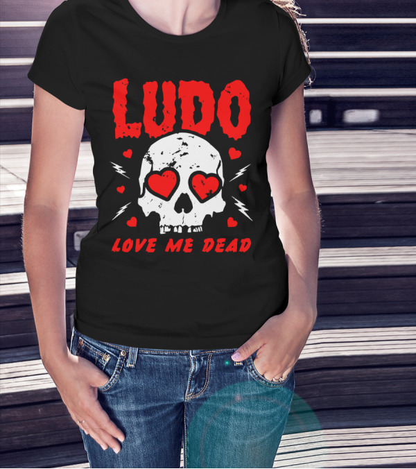 Ludo Love Me Dead Skull Heart Eyes T-Shirt
