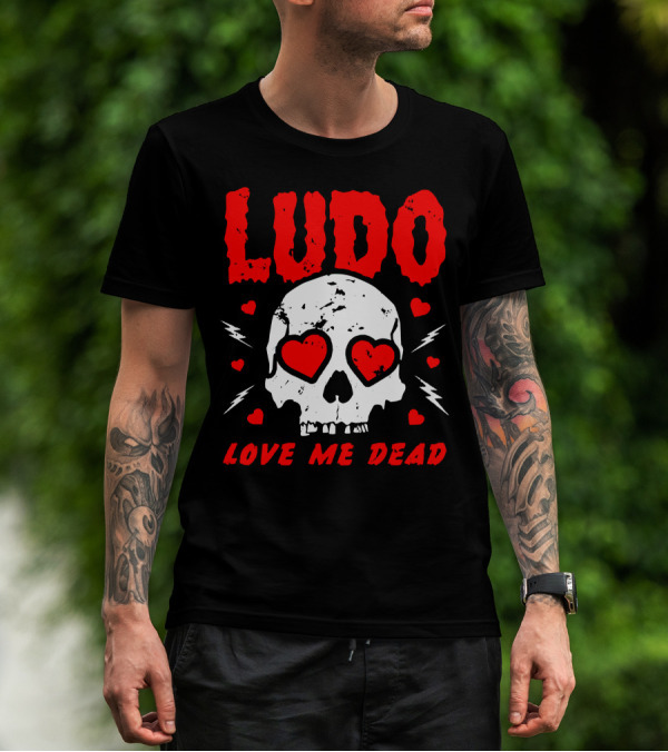 Ludo Love Me Dead Skull Heart Eyes T-Shirt