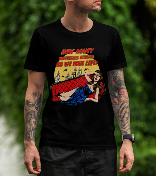 HOW MANY HISTORICAL EVENTS DO WE HAVE LEFT BAT CANDLE WOMAN IN BLUE DRESS COFFIN T-Shirt