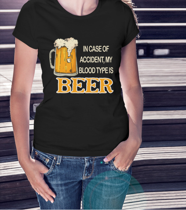 Humorous Beer Mug Theme: In Case Of Accident My Blood Type Is Beer T-Shirt