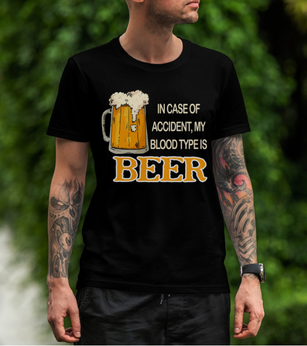 Humorous Beer Mug Theme: In Case Of Accident My Blood Type Is Beer T-Shirt