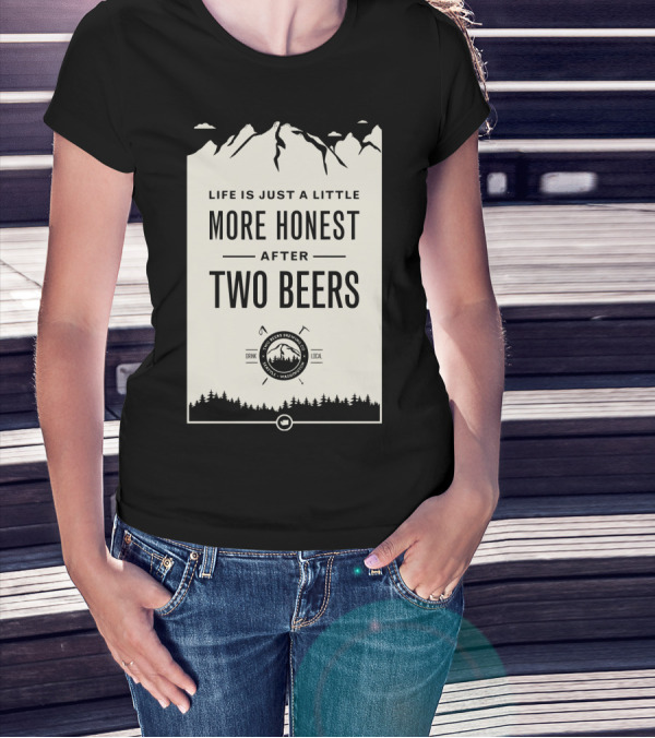 Life Is Just A Little More Honest After Two Beers - Pacific Peaks Brewing Co. Drink Local WA T-Shirt