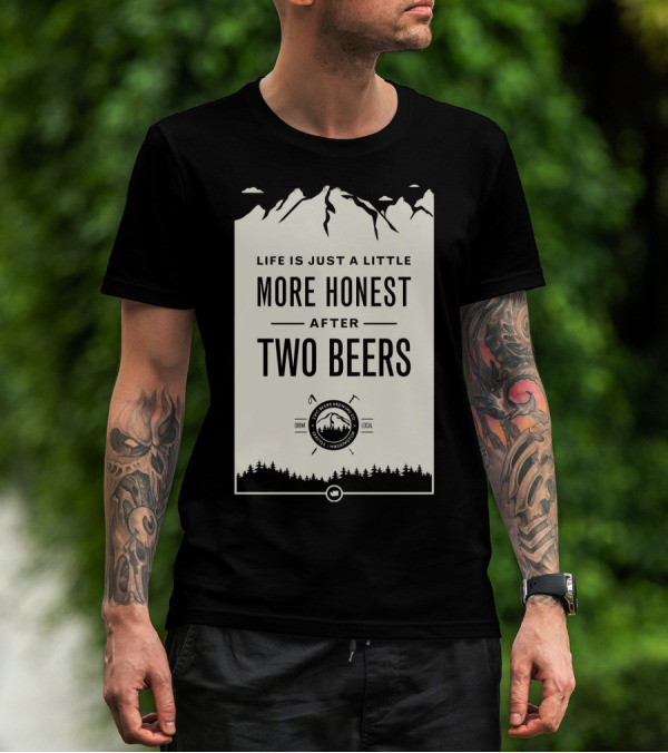 Life Is Just A Little More Honest After Two Beers - Pacific Peaks Brewing Co. Drink Local WA T-Shirt