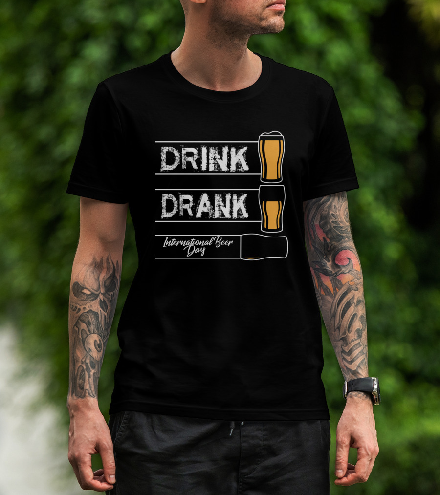 International Beer Day Drink Drank Celebration 5th Of August T-Shirt