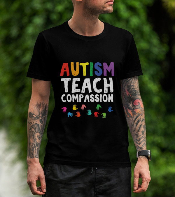 Autism Teach Compassion Colorful Hands T-Shirt