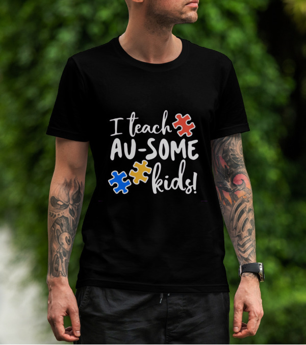 I Teach Au-Some Kids Autism Awareness Puzzle Pieces T-Shirt