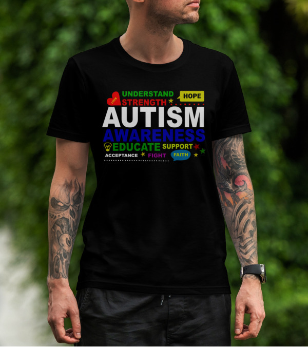 Autism Awareness Understand Strength Hope Love Educate Support Acceptance Fight Faith T-Shirt