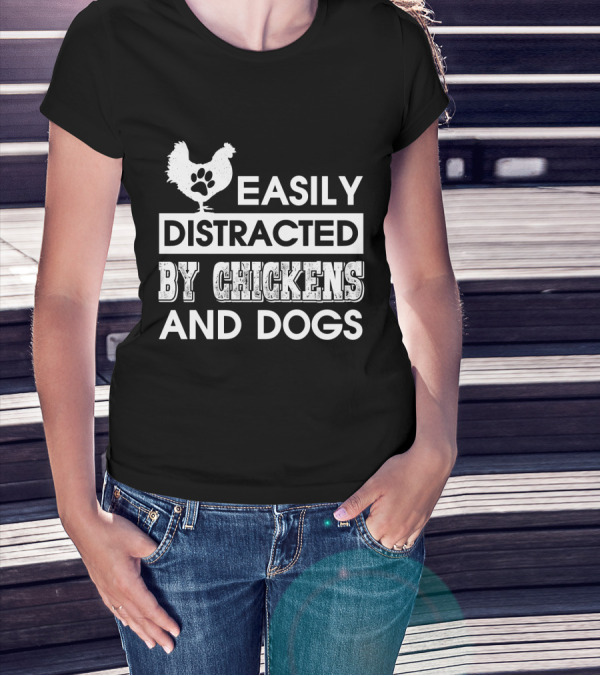 Easily Distracted By Chickens And Dogs Fun Animal Lovers T-Shirt