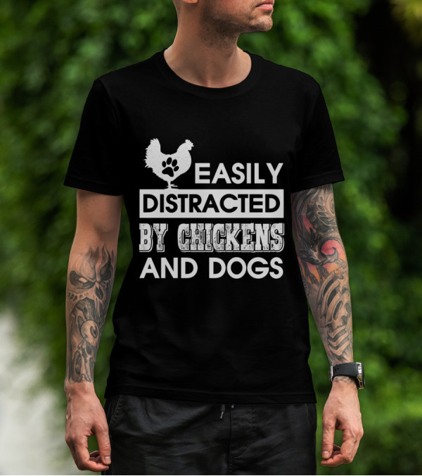 Easily Distracted By Chickens And Dogs Fun Animal Lovers T-Shirt