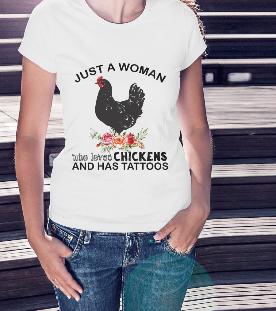 Just A Woman Who Loves Chickens And Has Tattoos Black Chicken With Flowers T-Shirt