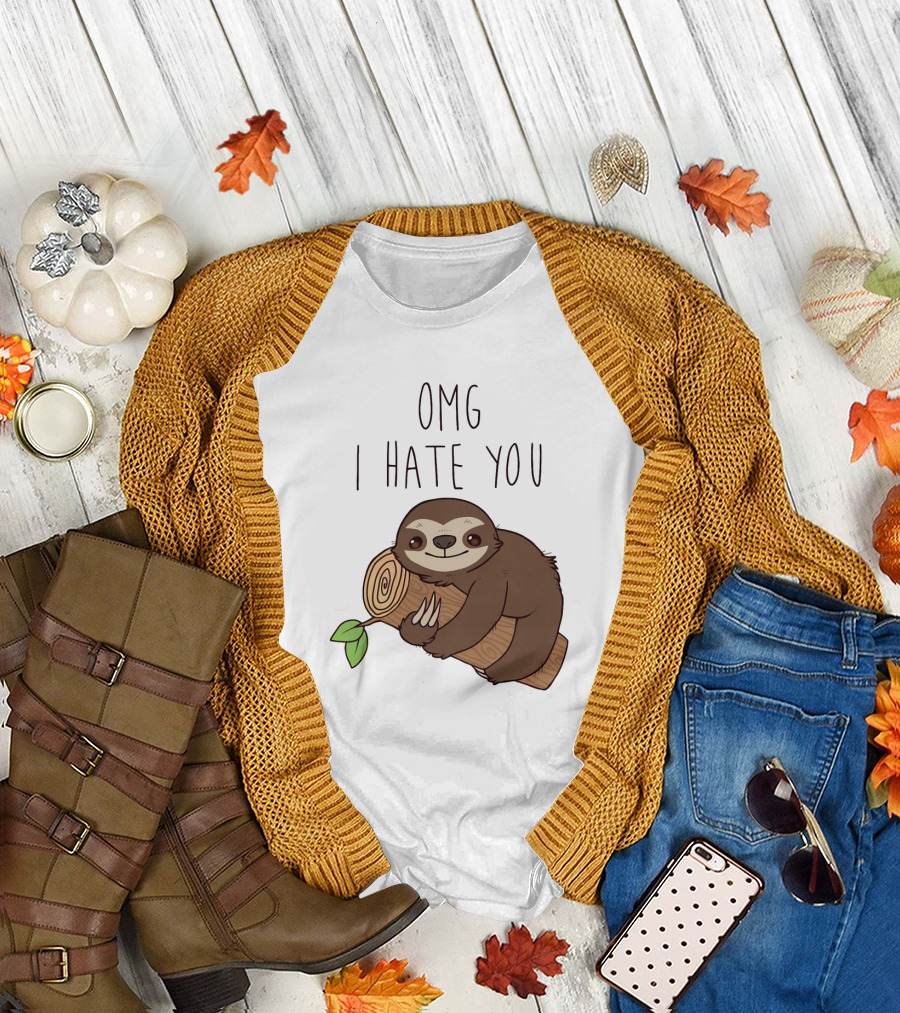 OMG I Hate You Funny Sloth Hugging a Log T-Shirt