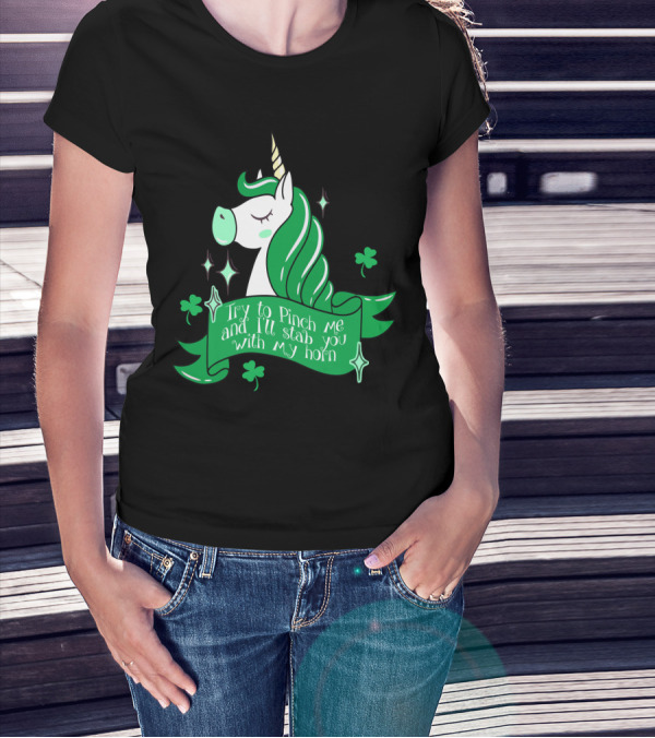 Shamrock Unicorn Try To Pinch Me And I'll Stab You With My Horn T-Shirt