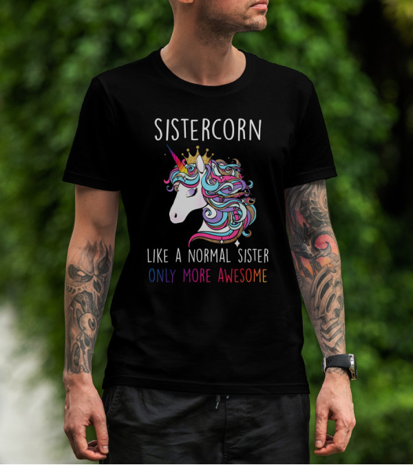 Sistercorn Like A Normal Sister Only More Awesome Rainbow Unicorn Crown T-Shirt