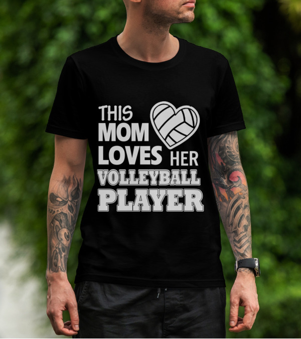 This Mom Loves Her Volleyball Player Heart T-Shirt