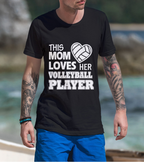 This Mom Loves Her Volleyball Player Heart T-Shirt