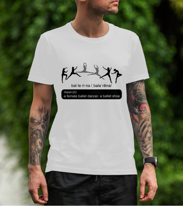 Ballet Ballerina Definition Noun Female Ballet Dancer Ballet Shoe T-Shirt