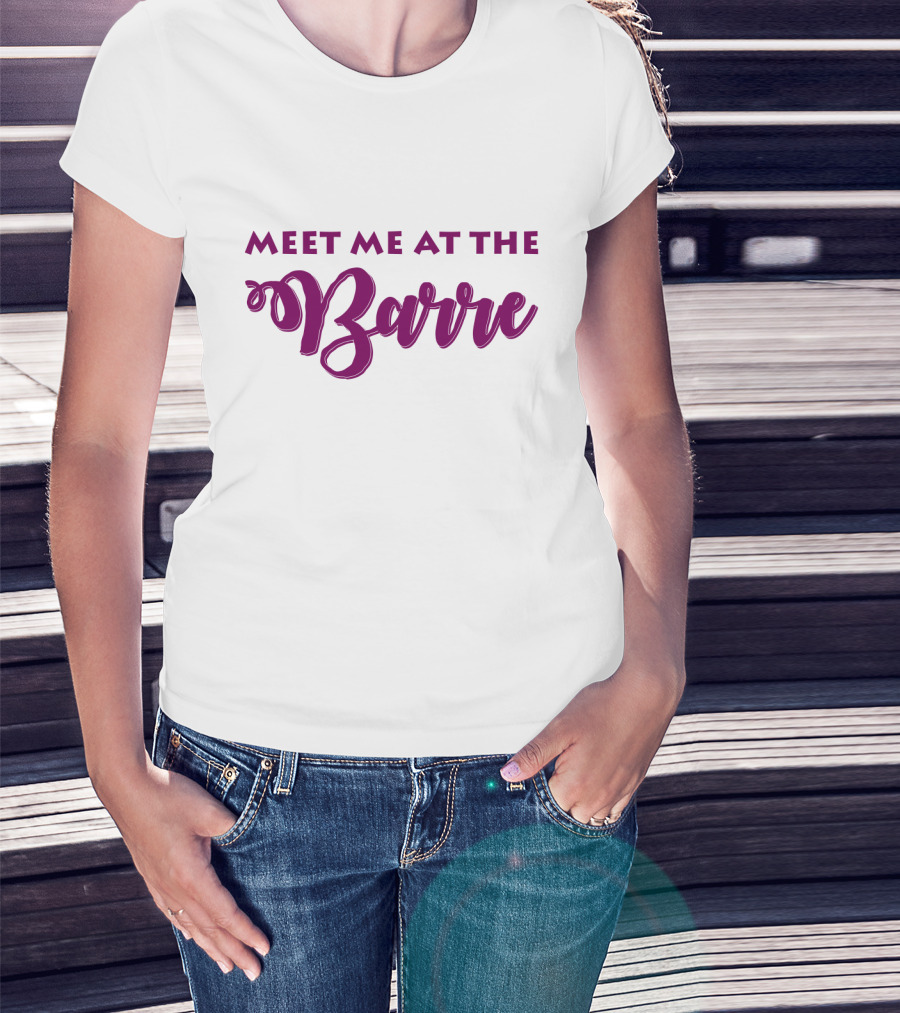 Meet Me At The Barre Ballet Dance Pun Playful Text T-Shirt