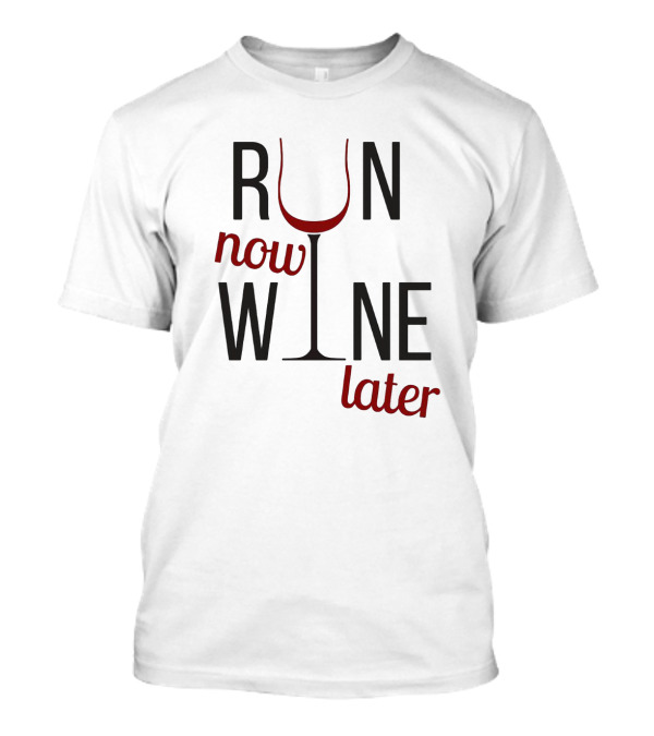 Run Now Wine Later Glass Typography T-Shirt