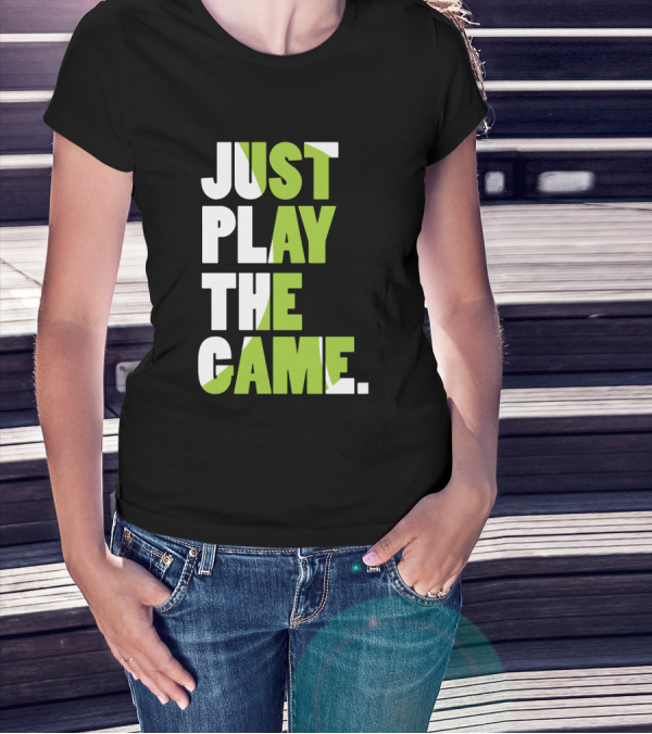 Just Play The Game Bold Green And White Text Display T-Shirt