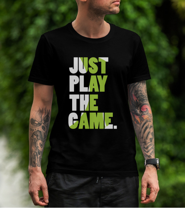 Just Play The Game Bold Green And White Text Display T-Shirt