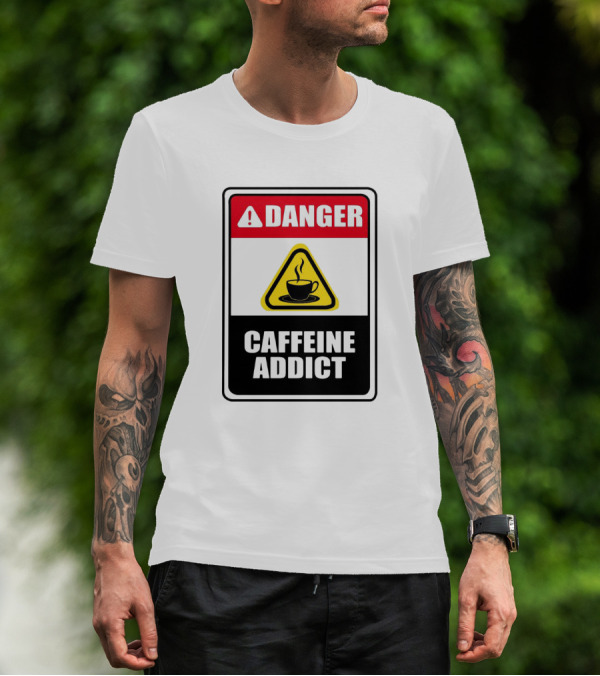 Danger Caffeine Addict Warning Sign Coffee Cup T-Shirt