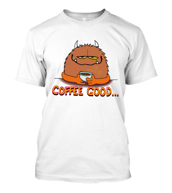 Coffee Good Monster Holds Cup To Appease The Soulistic Beasts T-Shirt