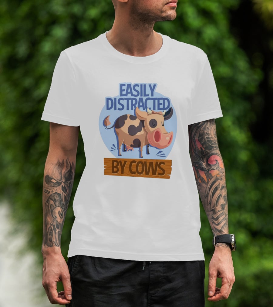 Easily Distracted By Cows Funny Farm Animal Humor T-Shirt