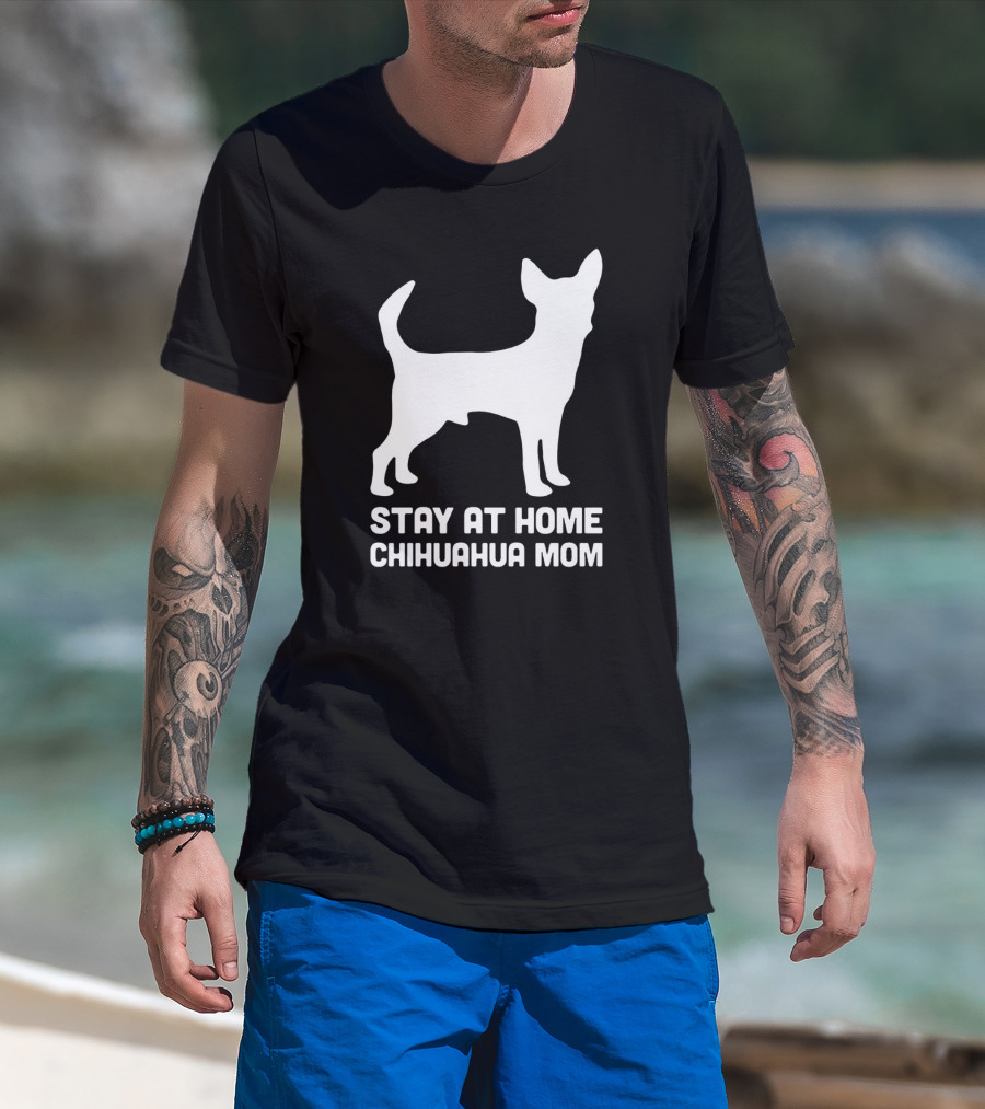 Stay At Home Chihuahua Mom Funny T-Shirt