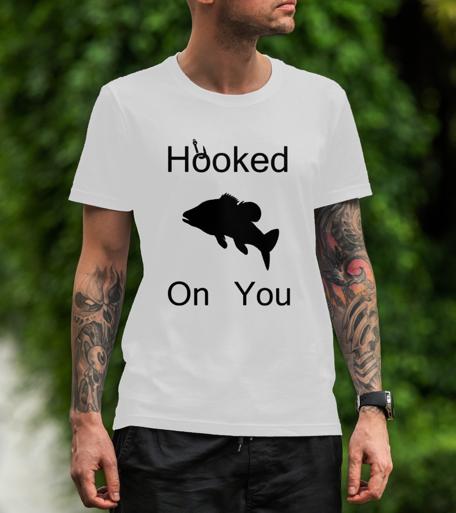 Hooked On You Fish Hook Fishing T-Shirt