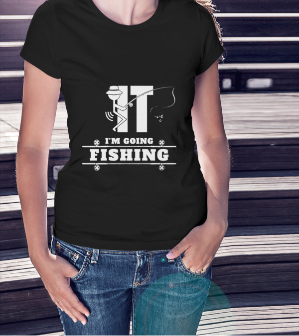 Stick Figure Fishing IT I'm Going Fishing Fun T-Shirt