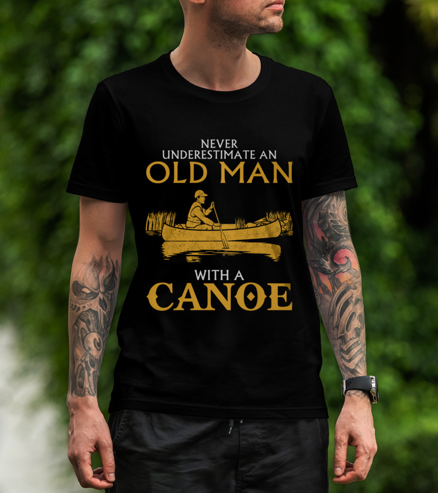 Never Underestimate An Old Man With A Canoe Graphic Featuring Rowing Scene T-Shirt
