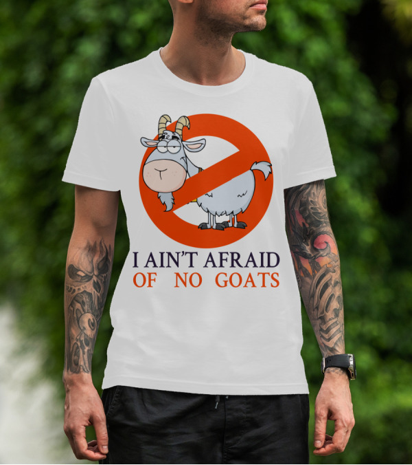 I Ain't Afraid Of No Goats Funny Cartoon Image With Red Prohibition Circle And Cute Goat T-Shirt