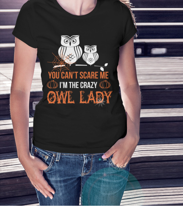 You Can't Scare Me I'm The Crazy Owl Lady Halloween Pumpkins And Spider Webs T-Shirt