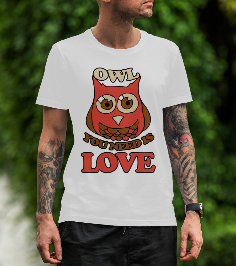 Owl You Need Is Love Retro Owl Design With Bold Love Text T-Shirt