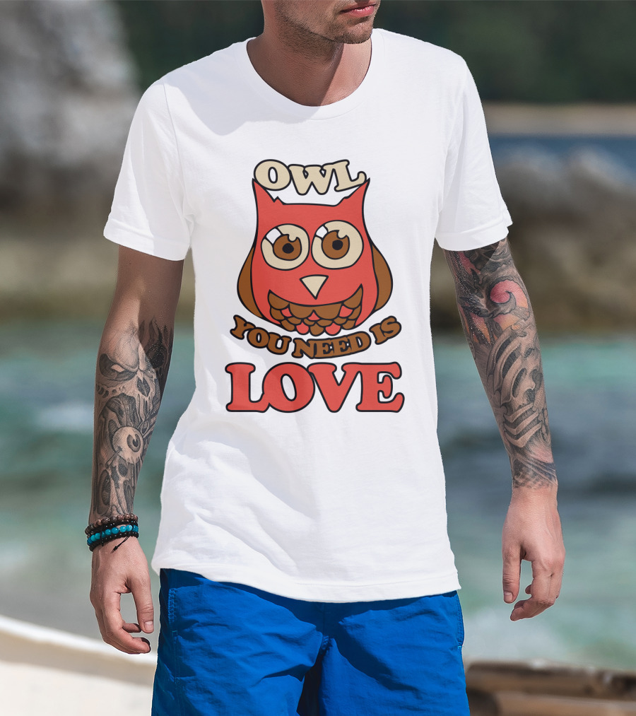 Owl You Need Is Love Retro Owl Design With Bold Love Text T-Shirt